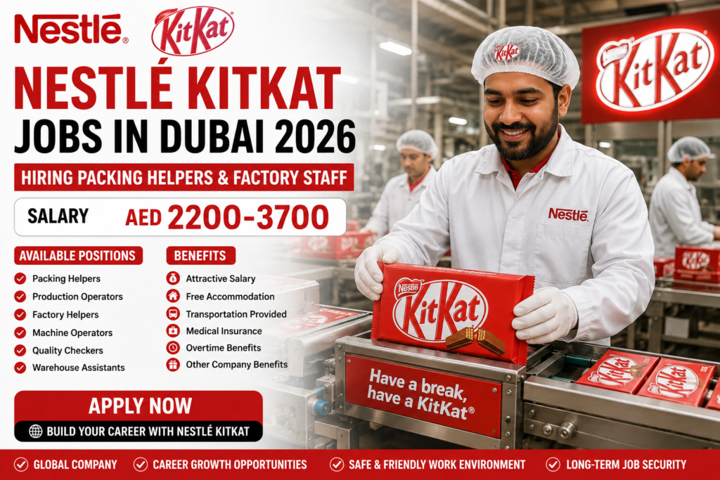 Nestlé KitKat Jobs in Dubai 2026 Hiring Packing Helpers & Factory Staff (Salary AED 2200-3700)